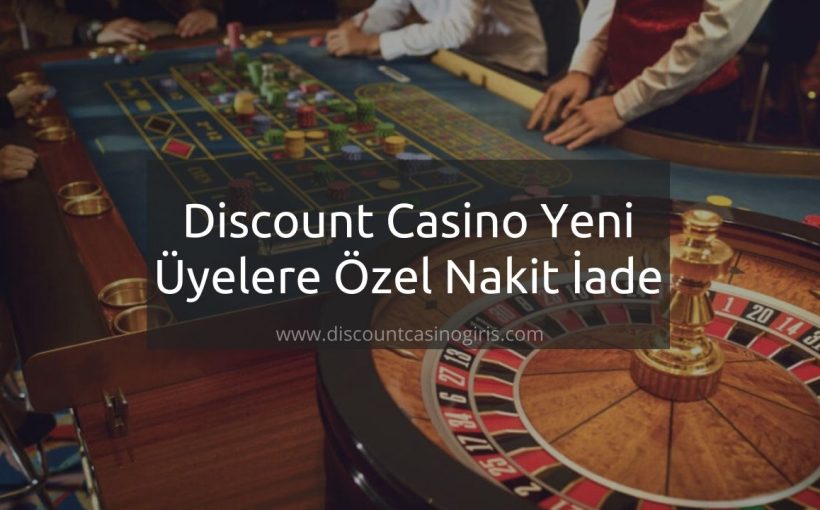 Discount Casino Yeni Üyelere Özel Nakit İade