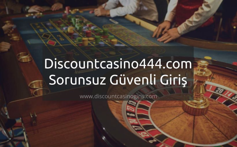 Discountcasino444.com Sorunsuz Güvenli Giriş