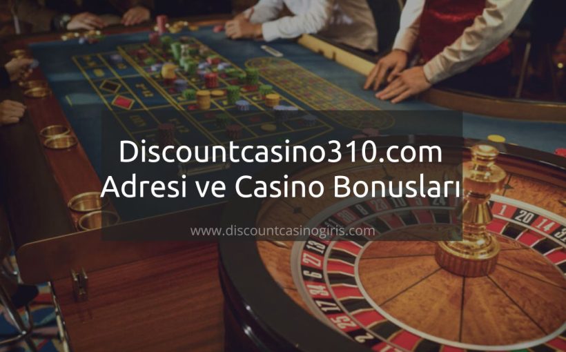 Discountcasino310.com En Son Adresi ve Casino Bonusları